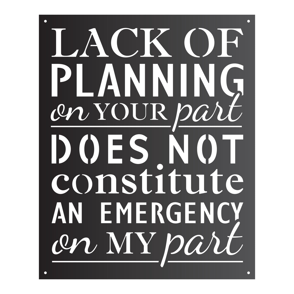 "Lack of Planning on Your Part" Quote Sign Round Lake Decor