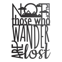 Load image into Gallery viewer, "Not all of Those who Wander are Lost" Wall Art