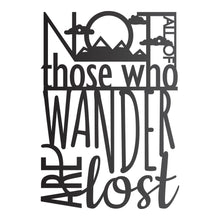 Load image into Gallery viewer, &quot;Not all of Those who Wander are Lost&quot; Wall Art
